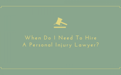 When Do I Need To Hire A Personal Injury Lawyer?